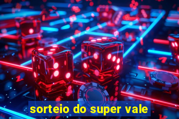 sorteio do super vale